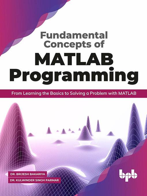 Title details for Fundamental Concepts of MATLAB Programming by Dr. Brijesh Bakariya - Available